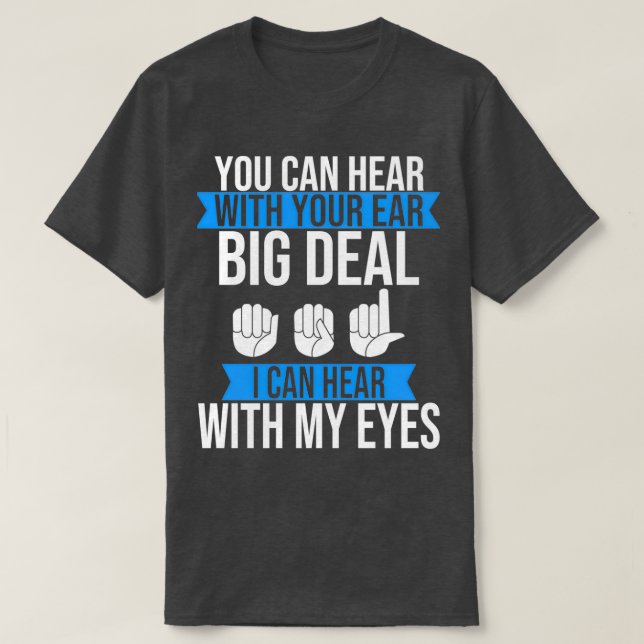 Deaf Pride Hear mit Eyes ASL SIgn Language Deaf T-Shirt (Design vorne)