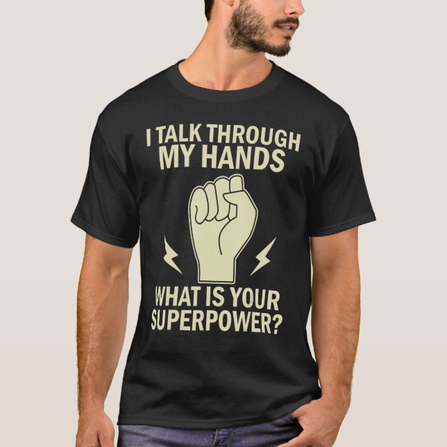 Deaf Pride I Talk Through My Hands Funny Sign Lang T-Shirt (Vorderseite)
