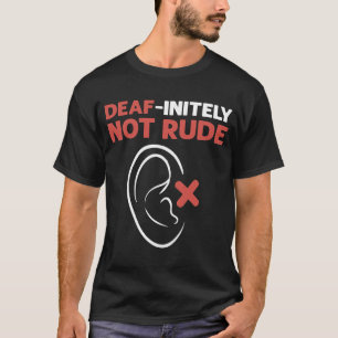 Deaf unendlich nicht Rude ASL Hand Sign Language D T-Shirt