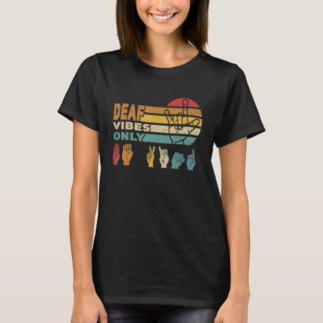 Deaf vibes only Hand Sign Language ASL Hand gestur T-Shirt (Vorderseite)