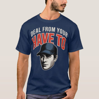 Deal from your must to T-Shirt