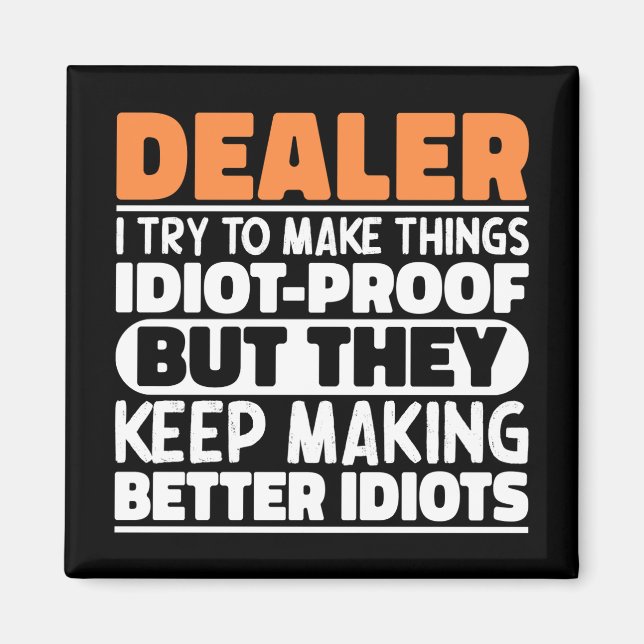 Dealer Ich versuche Dinge zu machen Lustige Sprüch Magnet (Vorne)