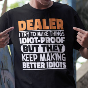 Dealer Ich versuche Dinge zu machen Lustige Sprüch T-Shirt