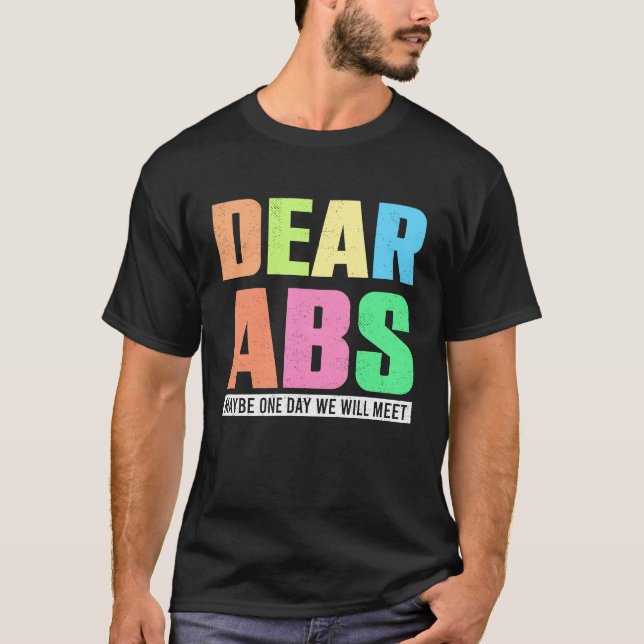 Dear Abs Maybe One Day We Will Meet  Workout Pun J T-Shirt (Vorderseite)