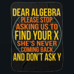 Dear Algebra Math Teacher Mathematics Maths Babydecke<br><div class="desc">This graphic idea is for math lovers. This funny graphic / quote clothing makes all math teachers happy.</div>