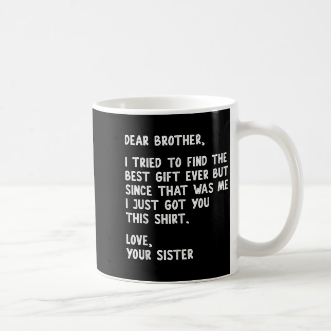 Dear Brother Quote Funny Sibling Humor Joke From S Kaffeetasse (Rechts)