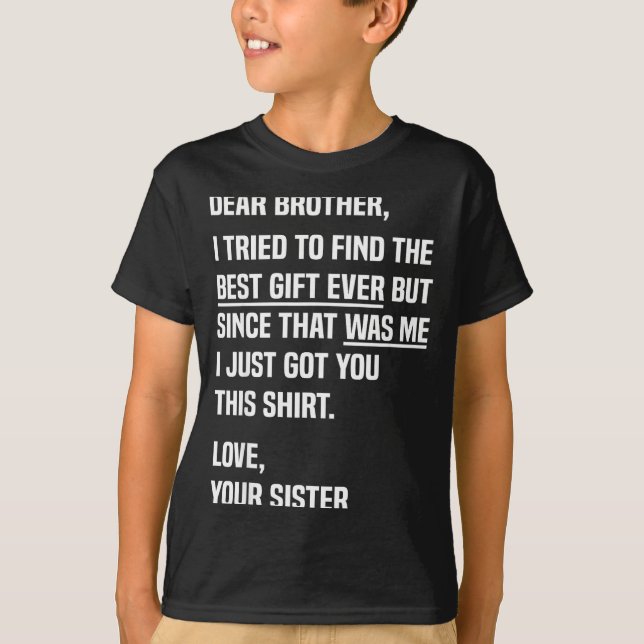Dear Brother Quote Funny Sibling Humor Joke From S T-Shirt (Vorderseite)