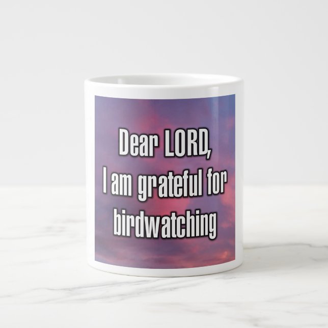 Dear LORD, I am grateful for birdwatching Mug Jumbo-Tasse (Vorderseite)