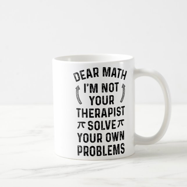 Dear Math Solve Your Own Problems Funny Quote Humo Kaffeetasse (Rechts)