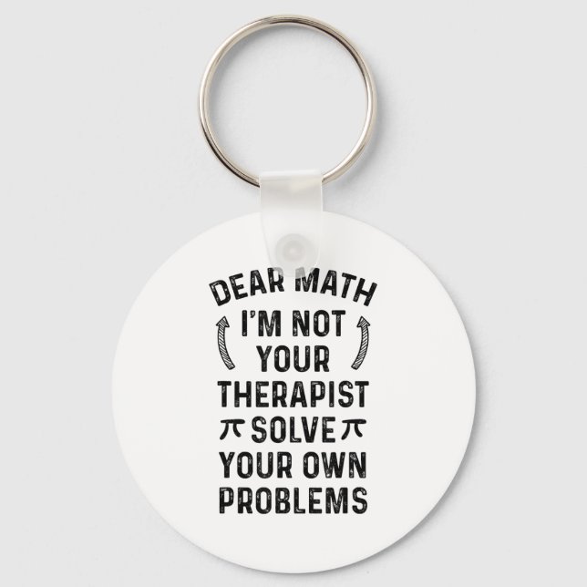 Dear Math Solve Your Own Problems Funny Quote Humo Schlüsselanhänger (Vorderseite)