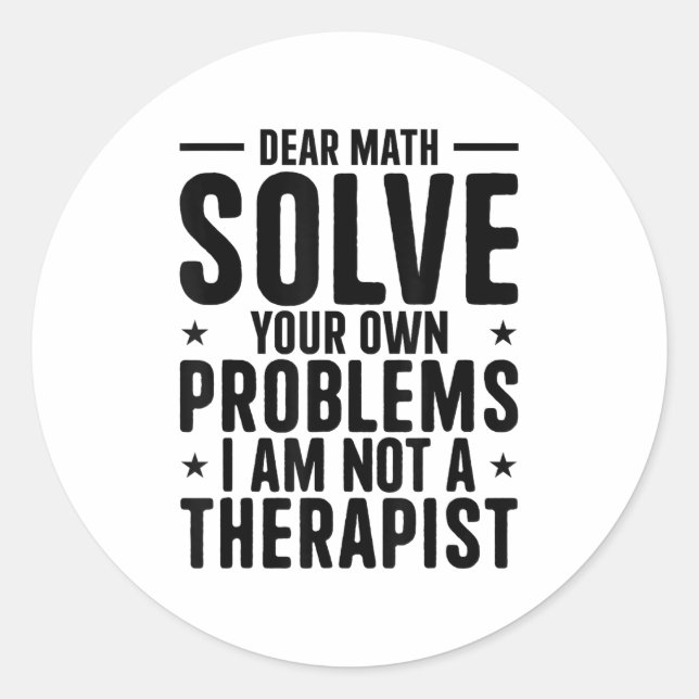 Dear Math Solve Your Own Problems I Am Not A Thera Runder Aufkleber (Vorderseite)