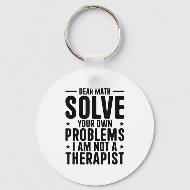 Dear Math Solve Your Own Problems I Am Not A Thera Schlüsselanhänger (Vorderseite)