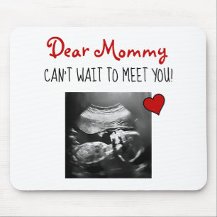 Dear Mommy Can't Wait to Meet You! Mousepad