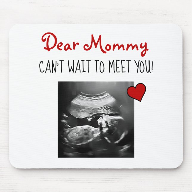 Dear Mommy Can't Wait to Meet You! Mousepad (Vorne)