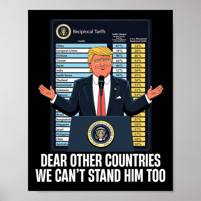 Dear Other Countries We Can't Stand Him Too Funny  Poster (Vorne)