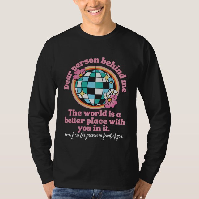 Dear Person Behind Me Retro Groovy Peace Love Posi T-Shirt (Vorderseite)