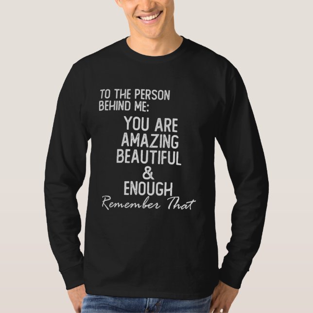 Dear Person Behind Me You Are Amazing T-Shirt (Vorderseite)