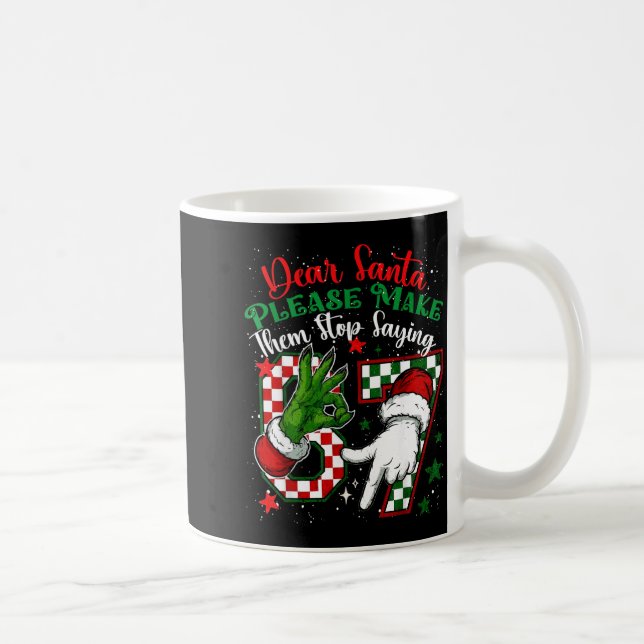 Dear Santa 67 Funny Christmas Six Seven 6-7 Meme M Kaffeetasse (Rechts)