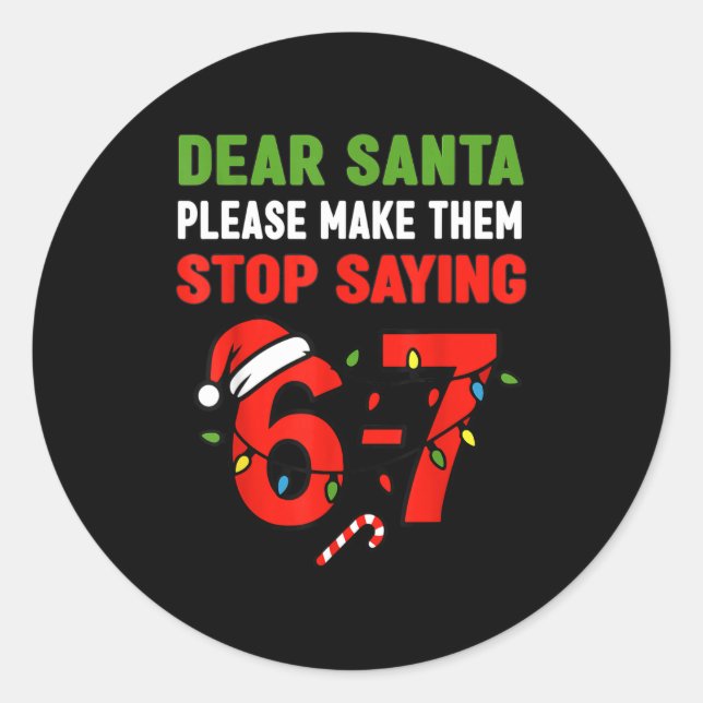 Dear Santa 67 Funny Christmas Six Seven 6-7 Men Wo Runder Aufkleber (Vorderseite)