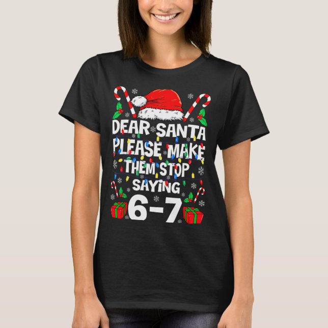 Dear Santa 67 Funny Christmas Six Seven 6-7 Shirt  (Vorderseite)
