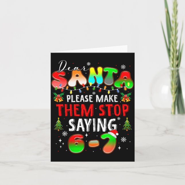 Dear Santa 67 Funny Christmas Stop Saying Six Seve Karte (Vorderseite)