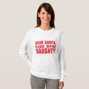 DEAR SANTA BITTE DEFINIEREN NAUGHTY, Weihnachten T-Shirt