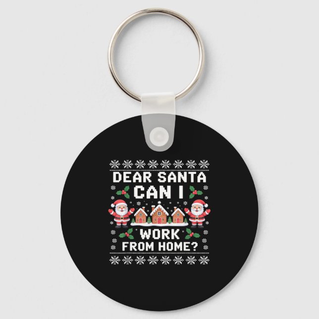 Dear Santa Can I Work From Home Ugly Christmas Swe Schlüsselanhänger (Vorderseite)