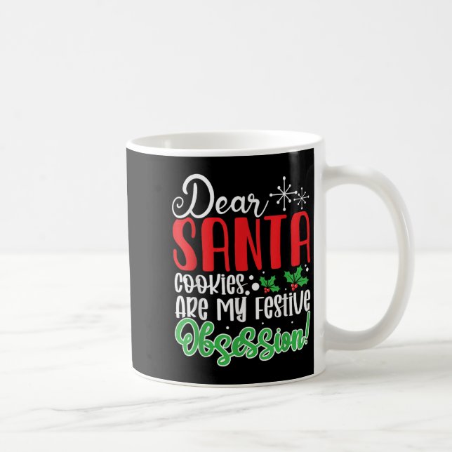Dear Santa Cookies Are My Festive Obsession Funny  Kaffeetasse (Rechts)