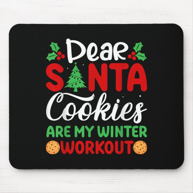 Dear Santa Cookies Are My Winter Workout Funny Chr Mousepad (Vorne)