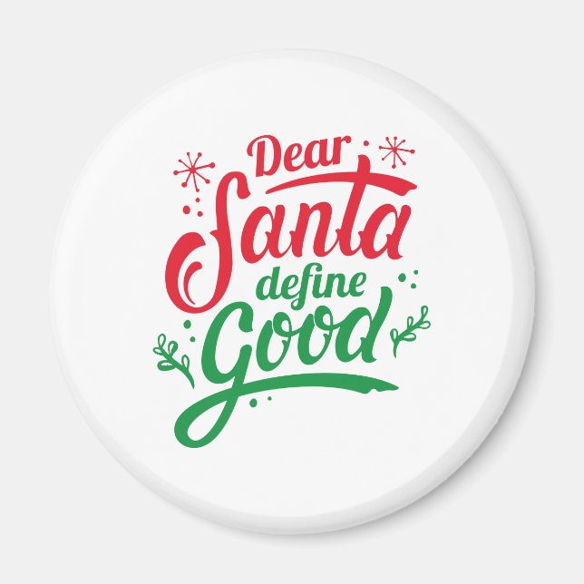 Dear Santa Define Good Magnet (Vorne)