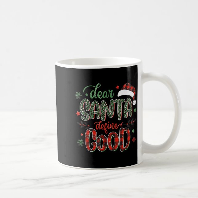 Dear Santa Define Good Tee Funny Christmas Matchin Kaffeetasse (Rechts)