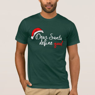 DEAR SANTA, DEFINIEREN SIE GUT T-Shirt