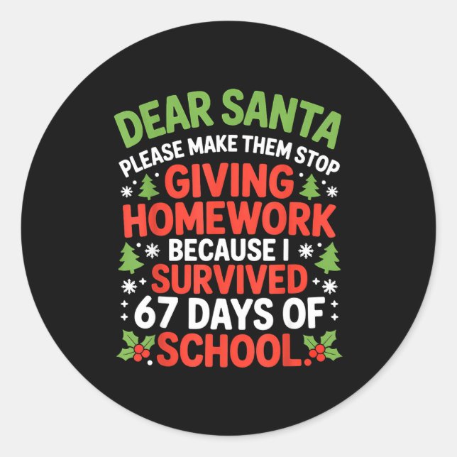 Dear Santa Homework I Survived 67 Days Of School C Runder Aufkleber (Vorderseite)