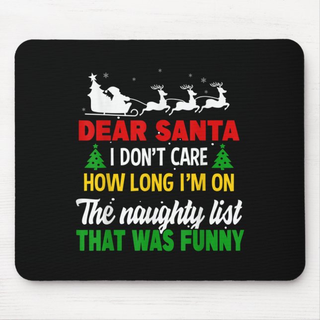 Dear Santa I Don't Care How Long I'm On The Nought Mousepad (Vorne)