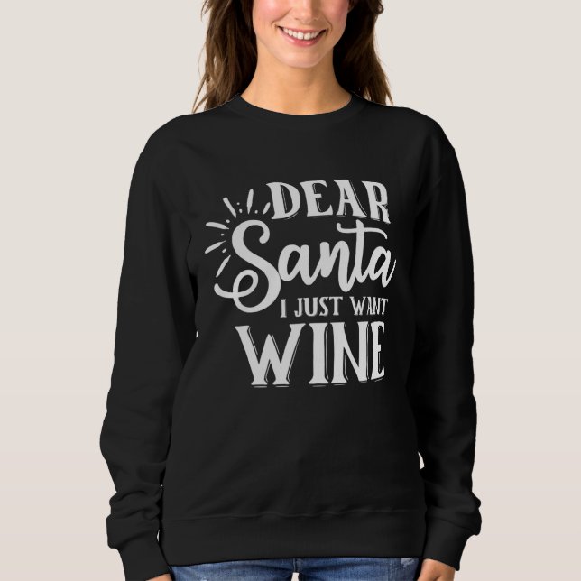 Dear Santa I Just Want Wine  Graphic For Women and Sweatshirt (Vorderseite)