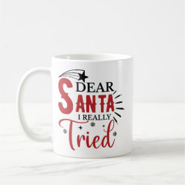 Dear Santa I Really Tried Funny Kaffeetasse
