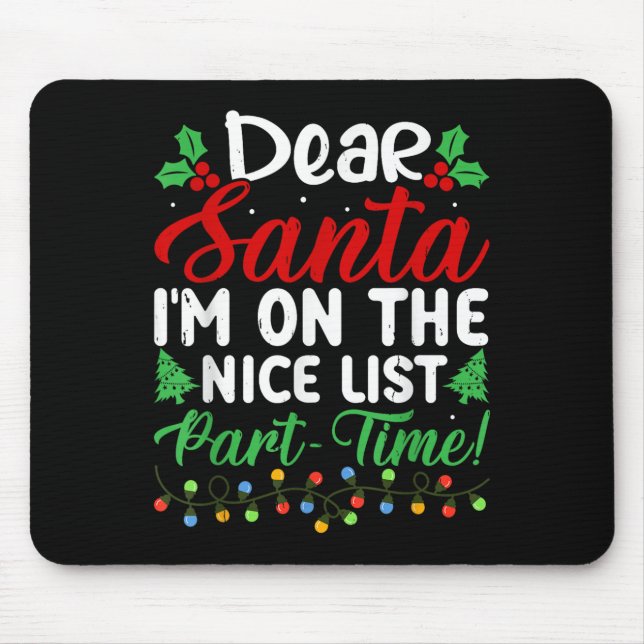 Dear Santa I'm On Nice List Part Time Funny Christ Mousepad (Vorne)