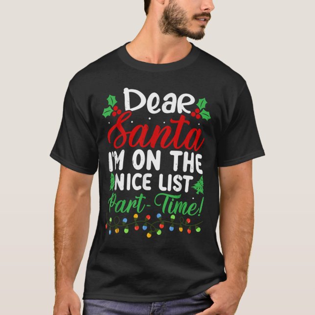 Dear Santa I'm On Nice List Part Time Funny Christ T-Shirt (Vorderseite)
