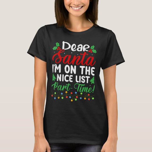 Dear Santa I'm On Nice List Part Time Funny Christ T-Shirt (Vorderseite)