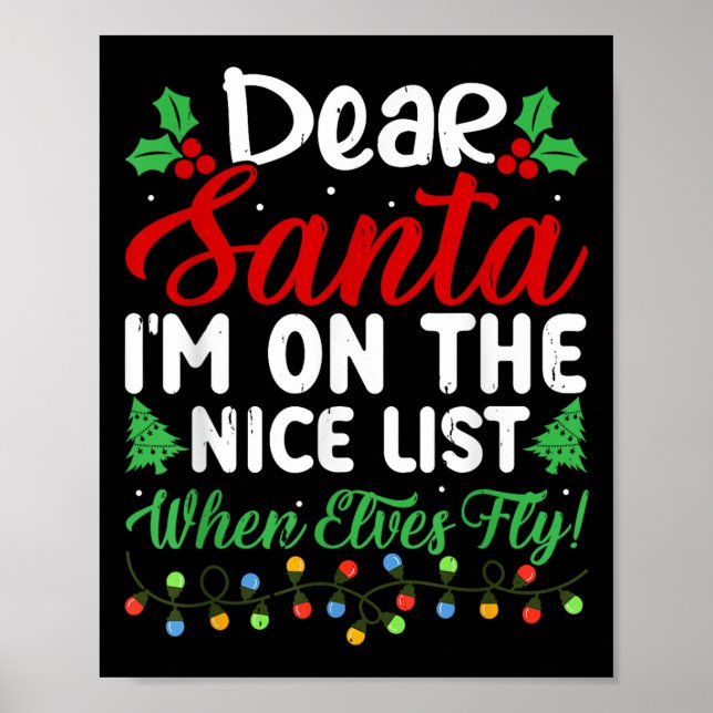Dear Santa I'm On Nice List When Elves Fly Funny C Poster (Vorne)