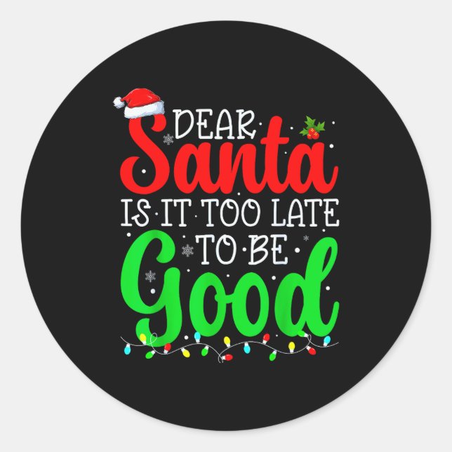 Dear Santa Is It Too Late To Be Good Funny Christm Runder Aufkleber (Vorderseite)