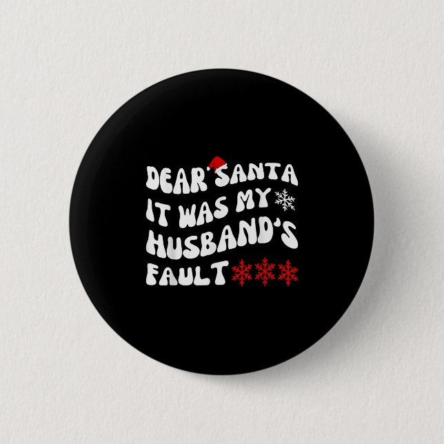 Dear Santa It Was My Husband's Fault Funny Christm Button (Vorderseite)