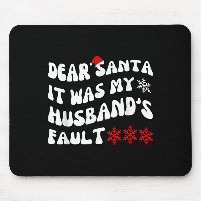 Dear Santa It Was My Husband's Fault Funny Christm Mousepad (Vorne)