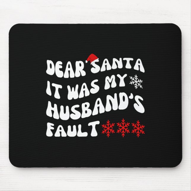 Dear Santa It Was My Husband's Fault Funny Christm Mousepad (Vorne)