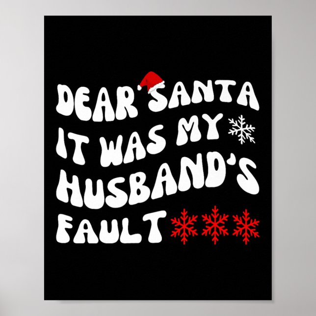 Dear Santa It Was My Husband's Fault Funny Christm Poster (Vorne)