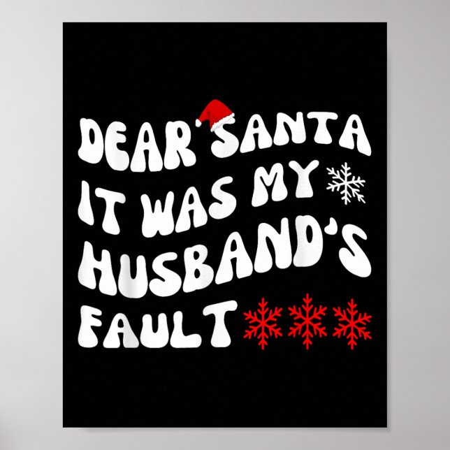 Dear Santa It Was My Husband's Fault Funny Christm Poster (Vorne)