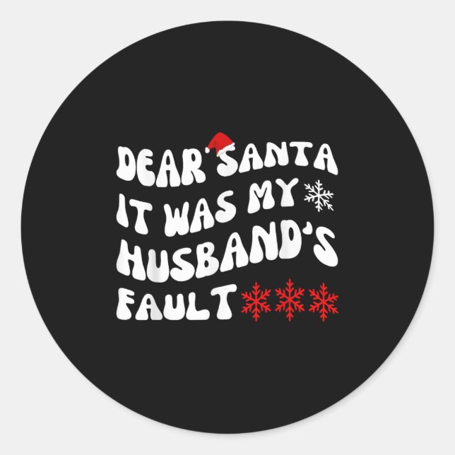 Dear Santa It Was My Husband's Fault Funny Christm Runder Aufkleber (Vorderseite)