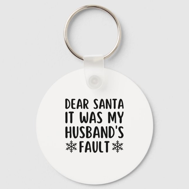 Dear Santa It Was My Husband's Fault Funny Christm Schlüsselanhänger (Vorderseite)
