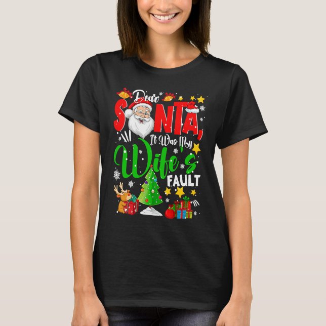 Dear Santa It Was My Wife's Fault Santa Naughty Co T-Shirt (Vorderseite)