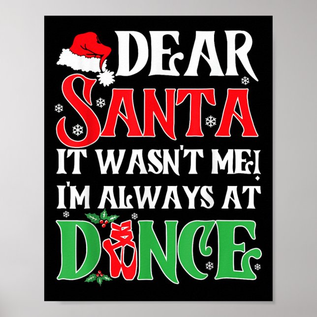 Dear Santa It Wasn't Me I'm Always At Dance Christ Poster (Vorne)